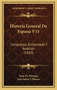 Historia General de Espana V15: Compuesta, Enmendada y Anadida (1820)