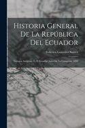 Historia General De La Repblica Del Ecuador: Tiempos Antiguos; , El Ecuador Antes De La Conquista. 1890