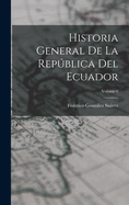 Historia General De La Repblica Del Ecuador; Volume 6