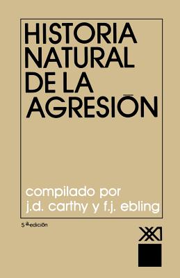 Historia Natural de La Agresion - Carthy, J D (Compiled by), and Ebling, E J (Compiled by), and Almela, Juan (Translated by)