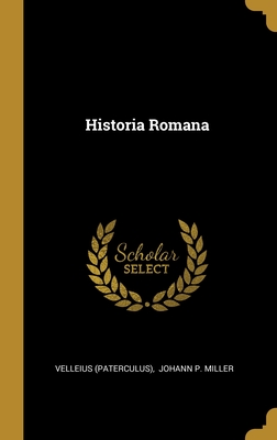 Historia Romana - (Paterculus), Velleius, and Johann P Miller (Creator)