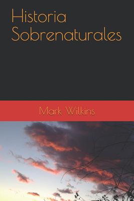 Historia Sobrenaturales - Wilkins, Mark