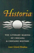 Historia: The Literary Making of Chicana & Chicano History