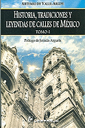 Historia, Tradiciones y Leyendas de Calles de Mexico, Tomo I