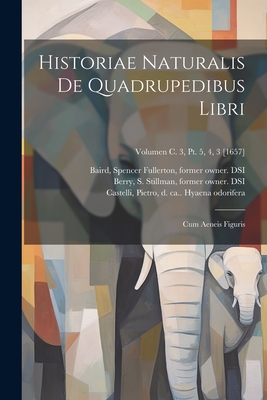 Historiae Naturalis de Quadrupedibus Libri: Cum Aeneis Figuris; Volumen C. 3, PT. 5, 4, 3 [1657] - Jonstonus, Joannes 1603-1675 Histor (Creator)