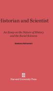 Historian and Scientist: An Essay on the Nature of History and the Social Sciences