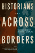 Historians Across Borders: Writing American History in a Global Age