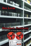 Historian's Testimony: A Collection of Oral History Abstracts