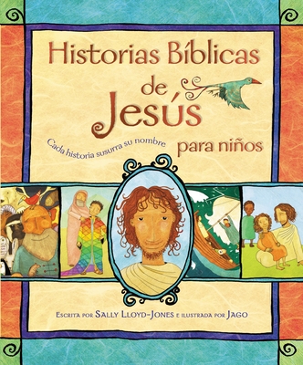 Historias Biblicas de Jesus Para Ninos: Cada Historia Susurra Su Nombre - Lloyd-Jones, Sally