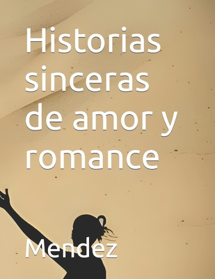 Historias sinceras de amor y romance - Mendez