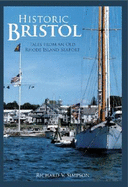 Historic Bristol:: Tales from an Old Rhode Island Seaport - Simpson, Richard V