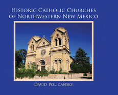 Historic Catholic Churches of Northwestern New Mexico