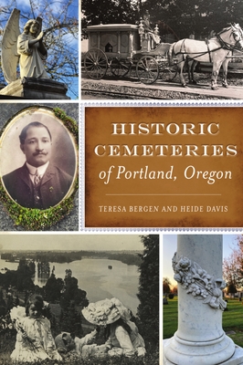 Historic Cemeteries of Portland, Oregon - Bergen, Teresa, and Davis, Heide