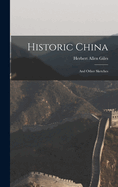 Historic China: And Other Sketches