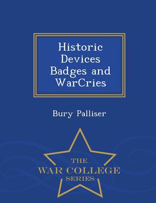 Historic Devices Badges and Warcries - War College Series - Palliser, Bury, Mrs.