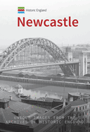 Historic England: Newcastle: Unique Images from the Archives of Historic England