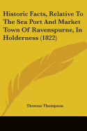 Historic Facts, Relative To The Sea Port And Market Town Of Ravenspurne, In Holderness (1822)