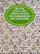 Historic Floral and Animal Designs for Embroiderers and Craftsmen - Chapman, Suzanne E