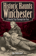 Historic Haunts of Winchester: A Ghostly Trip Through the Past