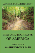 Historic Highways of America: Volume 3: Washington's Road (Nemacolin's Path)