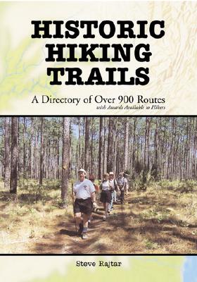 Historic Hiking Trails: A Directory of Over 900 Routes with Awards Available to Hikers - Rajtar, Steve