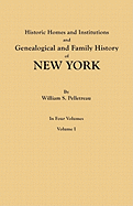 Historic Homes and Institutions and Genealogical and Family History of New York. in Four Volumes. Volume I