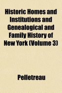 Historic Homes and Institutions and Genealogical and Family History of New York; Volume 3