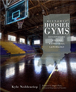 Historic Hoosier Gyms: Discovering Bygone Basketball Landmarks