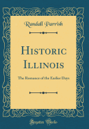 Historic Illinois: The Romance of the Earlier Days (Classic Reprint)