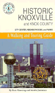Historic Knoxville and Knox County: City Center, Neighborhoods, and Parks: A Walking and Touring Guide