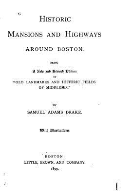 Historic mansions and highways around Boston - Drake, Samuel Adams