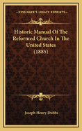 Historic Manual of the Reformed Church in the United States (1885)