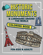 Historic Monuments and Landmarks Around the World: Coloring Book for Kids and Adults Interesting Facts About History: Edition 1
