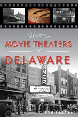 Historic Movie Theaters of Delaware - Nazarewycz, Michael J