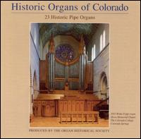 Historic Organs of Colorado - Bruce Stevens (organ); Dana Robinson (organ); Donald Pearson (organ); Frederic Hohman (organ); George Bozeman, Jr. (organ);...