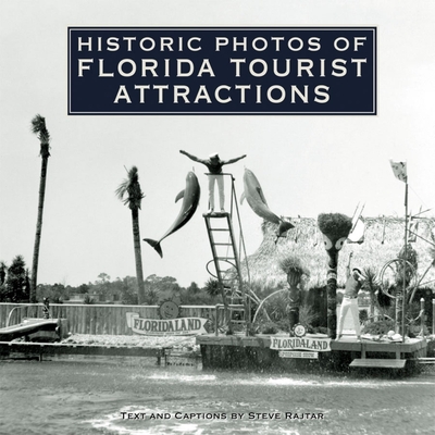 Historic Photos of Florida Tourist Attractions - Rajtar, Steve (Text by)