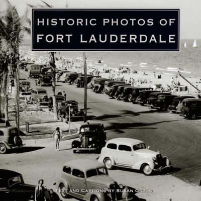 Historic Photos of Fort Lauderdale - Gillis, Susan