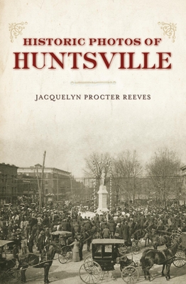 Historic Photos of Huntsville - Reeves, Jacquelyn Procter