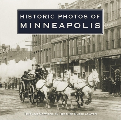 Historic Photos of Minneapolis - Lawton, Heather Block (Text by)