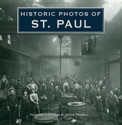 Historic Photos of St. Paul - Trimble, Steve (Text by)