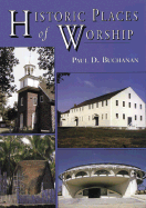 Historic Places of Worship: Stories of 51 Extraordinary American Religious Sites Since 1300