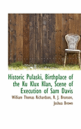 Historic Pulaski, Birthplace of the Ku Klux Klan, Scene of Execution of Sam Davis