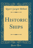 Historic Ships (Classic Reprint)