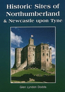 Historic Sites of Northumberland and Newcastle - Dodds, Glen Lyndon