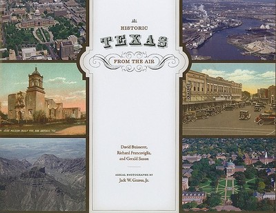 Historic Texas from the Air - Buisseret, David, and Francaviglia, Richard, and Saxon, Gerald