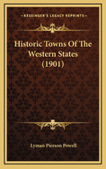 Historic Towns of the Western States (1901)