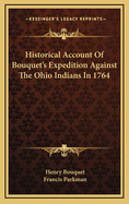 Historical Account of Bouquet's Expedition Against the Ohio Indians in 1764