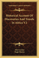 Historical Account of Discoveries and Travels in Africa V2