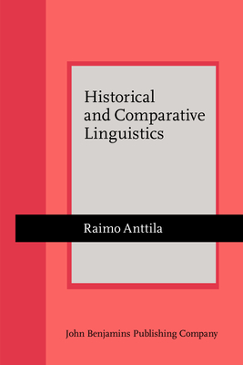 Historical and Comparative Linguistics - Anttila, Raimo, Professor