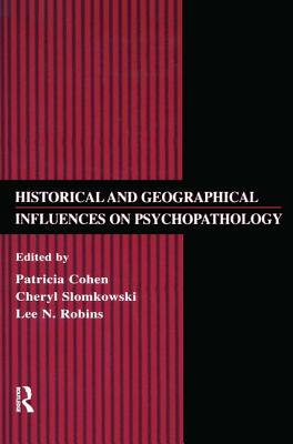 Historical and Geographical Influences on Psychopathology - Cohen, Patricia (Editor), and Slomkowski, Cheryl (Editor), and Robins, Lee N, Ph.D. (Editor)